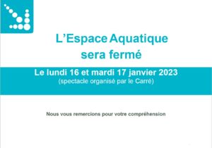Lire la suite à propos de l’article Fermeture de l’Espace Aquatique les 16 et 17 janvier 2023