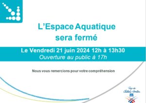 Lire la suite à propos de l’article Espace Aquatique – Fermeture le 21 juin de 12h à 13h30